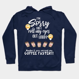 Did I Roll My Eyes Out Loud For Coffee Hoodie